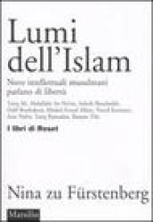 Lumi dell'Islam. Nove intellettuali musulmani parlano di libertà