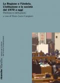 La Regione e l'Umbria. L'istituzione e la società dal 1970 a oggi. Politica e istituzioni