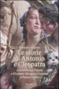 Le storie di Antonio e Cleopatra. Giambattista Tiepolo e Girolamo Mengozzi Colonna a Palazzo Labia