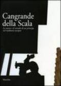 Cangrande della Scala. La morte e il corredo funebre di un principe nel medioevo europeo. Catalogo della mostra (Verona, 23 ottobre 2004- 23 gennaio 2005)