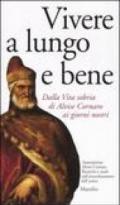 Vivere a lungo e bene. Dalla vita sobria di Alvise Cornaro ai giorni nostri