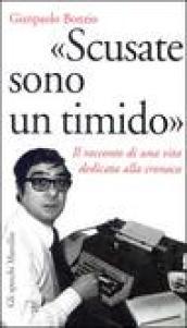 «Scusate sono un timido». Il racconto di una vita dedicata alla cronaca