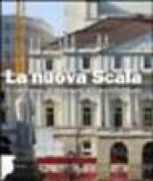 La nuova Scala. Il cantiere, il restauro e l'architettura