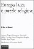 Europa laica e puzzle religioso. Dieci risposte su quel che tiene insieme l'Unione