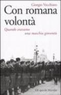 Con romana volontà. Quando eravamo una maschia gioventù