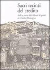 Sacri recinti del credito. Sedi e storia dei Monti di pietà in Emilia-Romagna