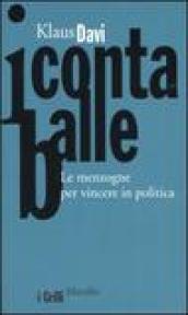 I conta balle. Le menzogne per vincere in politica