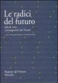 Le radici del futuro. 1985-2005 i protagonisti del Veneto