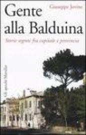 Gente alla Balduina. Storie segrete fra capitale e provincia