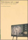 Televisione ieri e oggi. Studi e analisi sul caso italiano