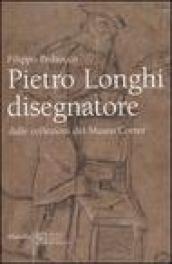 Pietro Longhi disegnatore. Dalle collezioni del Museo Correr. Catalogo della mostra (Venezia, 28 gennaio-17 aprile 2006)