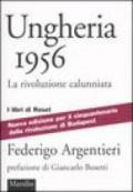 Ungheria 1956. La rivoluzione calunniata