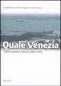 Quale Venezia. Trasformazioni urbane 1995-2005