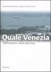 Quale Venezia. Trasformazioni urbane 1995-2005