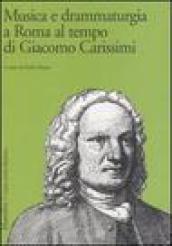 Musica e drammaturgia a Roma al tempo di Giacomo Carissimi