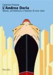 L'Andrea Doria. Storia, architettura, fascino di una nave