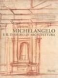 Michelangelo e il disegno di architettura. Catalogo della mostra (Vicenza, 17 settembre-10 dicembre 2006; Firenze, 15 dicembre 2006-19 marzo 2007)