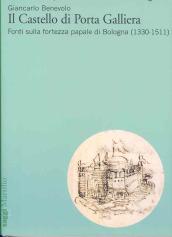 Il Castello di Porta Galliera. Fonti sulla fortezza papale di Bologna (1330-1511)