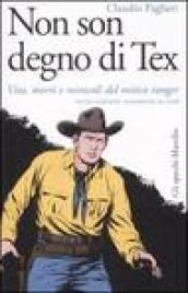 Non son degno di Tex. Vita, morti e miracoli del mitico ranger