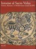 Intorno al Sacro Volto. Genova, Bisanzio e il Mediterraneo (secoli XI-XIV). Ediz. illustrata