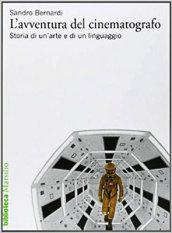 L' avventura del cinematografo. Storia di un'arte e di un linguaggio. Ediz. illustrata