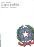 La spesa pubblica. Conoscerla e riformarla