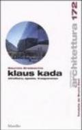 Klaus Kada. Struttura, spazio, trasparenza. Ediz. illustrata