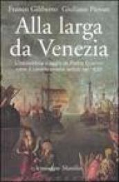 Alla larga da Venezia. L'incredibile viaggio di Piero Querini oltre il circolo polare artico nel '400