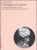 L'immagine di Lepanto. La celebrazione della vittoria nella letteratura e nell'arte veneziana del Cinquecento