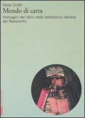 Mondo di carta. Immagini del libro nella letteratura italiana del Novecento