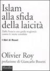 Islam alla sfida della laicità. Dalla Francia una guida magistrale contro le isterie xenofobe