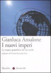 I nuovi imperi. La mappa geopolitica del XXI secolo