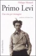 Primo Levi. Una vita per immagini. Ediz. illustrata