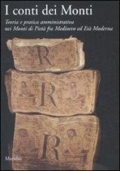 I conti dei Monti. Teoria e pratica amministrativa nei Monti di pietà fra Medioevo ed età moderna