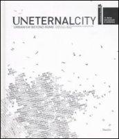 Uneternal city. Urbanism beyond Rome. Sezione della 11ª Mostra internazionale di Architettura