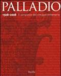 Palladio 1508-2008. Il simposio del Cinquecento. Ediz. illustrata