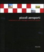 Piccoli aeroporti. Infrastruttura, città e paesaggio nel territorio italiano