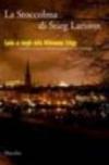 La Stoccolma di Stieg Larsson. Ediz. illustrata
