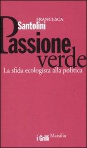 Passione verde. La sfida ecologista della politica