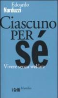 Ciascuno per sé. Vivere senza welfare