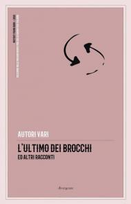 L' ultimo dei Brocchi ed altri racconti