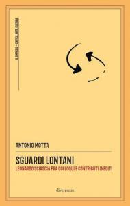 Sguardi lontani. Leonardo Sciascia fra colloqui e contributi inediti