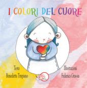 I colori del cuore. Ediz. illustrata