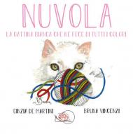 Nuvola. La gattina bianca che ne fece di tutti i colori. Ediz. illustrata