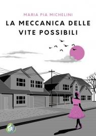 La meccanica delle vite possibili