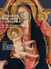 Un santo per ogni campanile. Il culto dei santi patroni in Abruzzo. Vol. 1