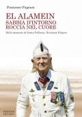 El Alamein sabbia d'intorno roccia nel cuore. Dalle memorie di Santo Pelliccia, Divisione Folgore