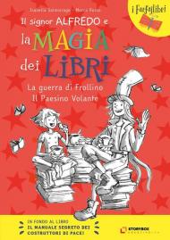 La guerra di Frollino e il Paesino Volante. Il signor Alfredo e la magia dei libri