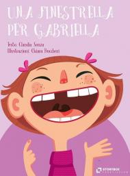 Una finestrella per Gabriella. Ediz. illustrata