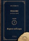 Folklore. Vol. 3: Risposte nell'acqua.